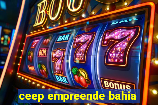 ceep empreende bahia